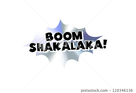 Boom Shakalaka Comic Text Sticker with Chromic Holograph Gradient Burst. Energetic Slang Phrase in Pop Style Speech Bubble for Meme, Chat, Stream or Viral Content. Vector Illustration 128346136