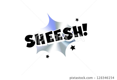 Sheesh Comic Text Sticker with Chromic Holograph Gradient Burst. Viral Slang Reaction in Bold Pop Speech Bubble Style for Meme, Chat, Label, Tag or Emblem Use. Vector Illustration. 128346154