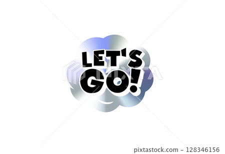 Lets Go Comic Text Sticker in Chromic Holograph Gradient Cloud. Motivational Pop Phrase in Bold Speech Bubble for Meme, Chat, Reaction, Social Media or Stream Design. Vector Illustration. Lets Go Comic Text Sticker in Chromic Holograph Gradient Cloud. Motivational Pop Phrase in Bold Speech Bubble for Meme, Chat, Reaction, Social Media or Stream Design. Vector Illustration. 128346156