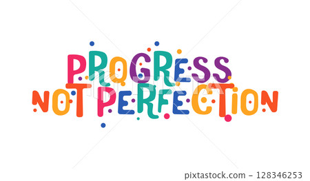 Motivational quote progress not perfection in bold colorful font. Great for students, creators, mental health, social media content or personal growth. Vector illustration. 128346253