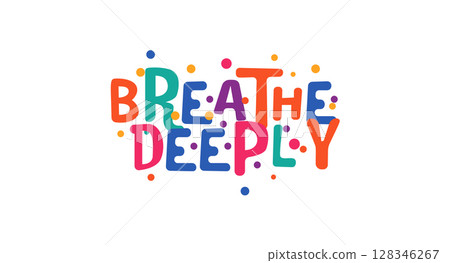 Inspirational selfcare phrase breathe deeply in fun bubble style. Great for mental health, calm lifestyle design, wellness content, meditation or shirt print. Vector illustration. 128346267