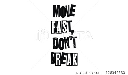 Move Fast Dont Break Productive Quote. Great For Agile Teams, Developer Culture, Office Posters, Startup Apparel, Coding Mindset, And Tech Workflow Motivation Visuals. Vector Illustration. 128346280