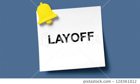 Layoff employee and unemployment concept, Note with "LAYOFF" and a yellow bell on a blue background. Layoff employee and unemployment concept, Note with "LAYOFF" and a yellow bell on a blue background. 128361812