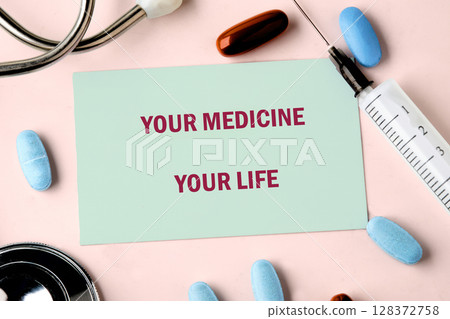 The conceptual phrase is YOUR MEDICINE YOUR LIFE. Invest in your health Concept. 128372758