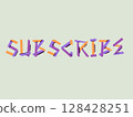 Colorful Abstract Geometric Subscribe Text in Modern 3D Style on Light Background 128428251