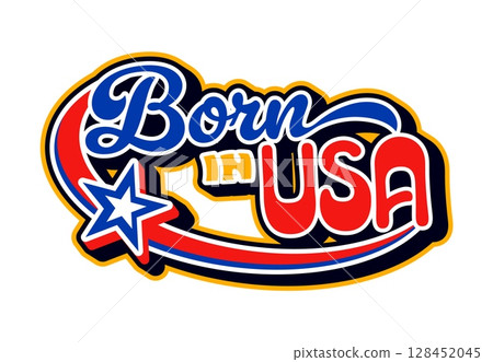 Born in USA vintage Y2K sticker or patch. United States of America retro vector sticker, USA travel vintage label. American national flag colors Y2K tag or patch with patriotic expression typography Born in USA vintage Y2K sticker or patch. United States of America retro vector sticker, USA travel vintage label. American national flag colors Y2K tag or patch with patriotic expression typography 128452045