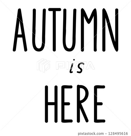 Autumn is here handwritten text. Autumn is here handwritten text. 128495616