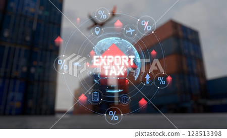 Export Tax Concept with Global Impact on Trade and Commerce Relevant to Tariffs, Taxation, and International Shipping. Consignment 128513398
