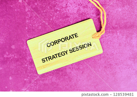 Conceptual text, phrase, words Corporate Strategy Session The concept of development and business, strategy and growth. A place to copy 128539481