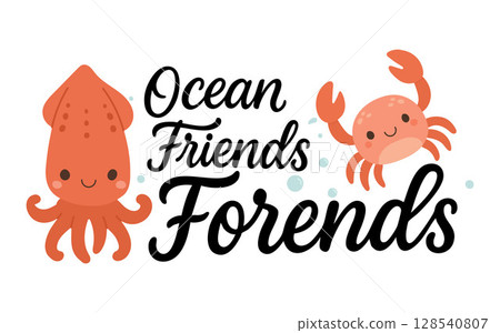 Funny squid and cheerful crab illustration with ocean typo text Ocean Friends Forends. Ideal for humor designs, marine animals, and playful friendship artwork 128540807