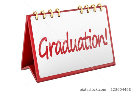 Graduation inscription on desk calendar. 3D rendering Graduation inscription on desk calendar. 3D rendering 128604498