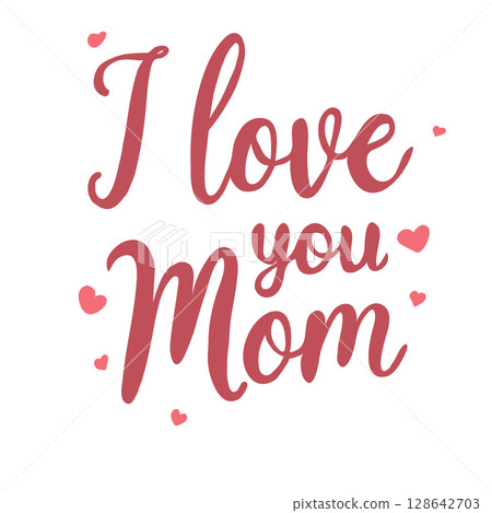 I love you Mom lettering design. Hand drawn vector greeting card. 128642703