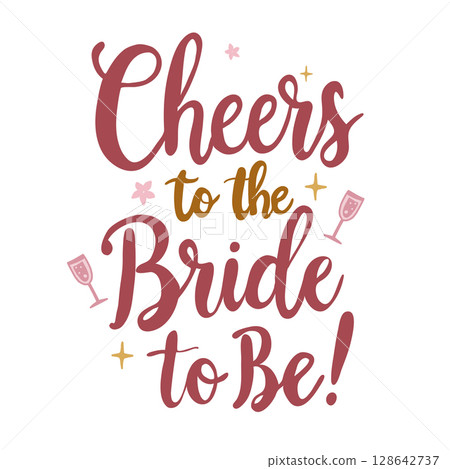Elegant bridal shower typography design with the phrase "Cheers to the Bride to Be!" in stylish calligraphy. Decorated with champagne glasses, sparkles, and floral elements. Elegant bridal shower typography design with the phrase "Cheers to the Bride to Be!" in stylish calligraphy. Decorated with champagne glasses, sparkles, and floral elements. 128642737