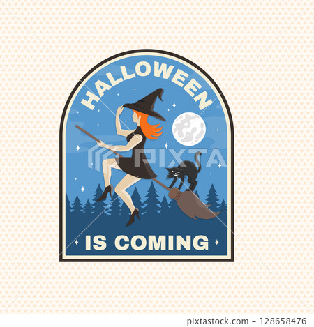 Halloween is coming patch design. Vector illustration. For holiday Halloween design, shirt, logo, badge, decorations, cards, banner with flying witch on a broomstick and cat silhouette. Halloween is coming patch design. Vector illustration. For holiday Halloween design, shirt, logo, badge, decorations, cards, banner with flying witch on a broomstick and cat silhouette. 128658476