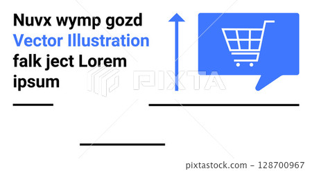 Blue shopping cart inside a speech bubble, lorem ipsum text, arrow pointing up. Ideal for e-commerce, retail, marketing, advertising, business strategy, digital stores, online sales. Landing page Blue shopping cart inside a speech bubble, lorem ipsum text, arrow pointing up. Ideal for e-commerce, retail, marketing, advertising, business strategy, digital stores, online sales. Landing page 128700967