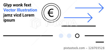 Euro symbol inside circle, blue arrows pointing right, black horizontal lines, text blocks in black and blue, few dots and circles around. Ideal for financial websites, banking, transactions 128703528