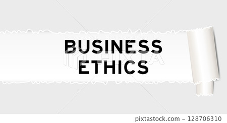 Ripped gray paper background that have word business ethics under torn part 128706310
