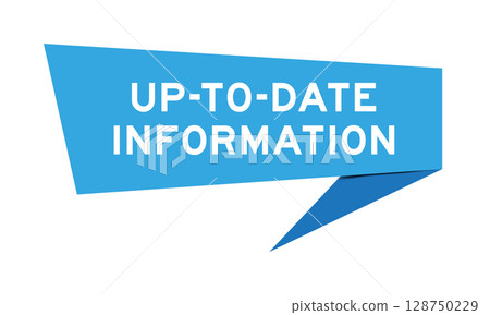 Blue color speech banner with word up-to-tdate information on white background Blue color speech banner with word up-to-tdate information on white background 128750229