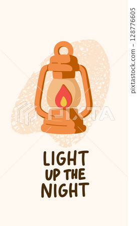 Vector lantern illustration with the motivational quote Light up the night. Perfect for camping, hiking, outdoor adventure, and cozy wilderness lifestyle designs Vector lantern illustration with the motivational quote Light up the night. Perfect for camping, hiking, outdoor adventure, and cozy wilderness lifestyle designs 128776605