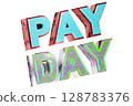 3D colorful text design with the words "PAY DAY" in bold, vibrant, and textured style on a white background, perfect for promotions, sales, finance, and marketing graphics. 128783376