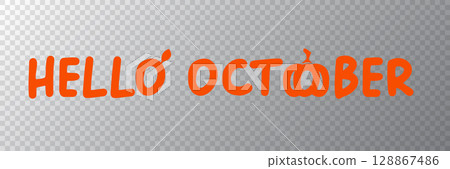 Hello October banner with text and orange pumpkin isolated on transparent grid background. Hello October cartoon sticker png, label png, banner, poster design template and greeting text Hello October banner with text and orange pumpkin isolated on transparent grid background. Hello October cartoon sticker png, label png, banner, poster design template and greeting text 128867486