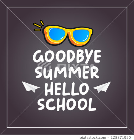 vector goodbye summer hello school concept illustration with vintage orange summer sunglasses isolated on grey blackboard. End of summer back school label, sticker , icon, logo poster design template vector goodbye summer hello school concept illustration with vintage orange summer sunglasses isolated on grey blackboard. End of summer back school label, sticker , icon, logo poster design template 128871930