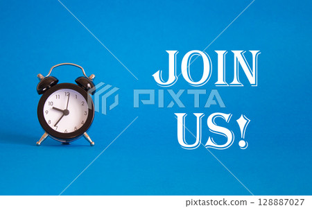 Join us symbol. Concept word Join us on Beautiful blue background with alarm clock. Business and Join us concept. Copy space Join us symbol. Concept word Join us on Beautiful blue background with alarm clock. Business and Join us concept. Copy space 128887027