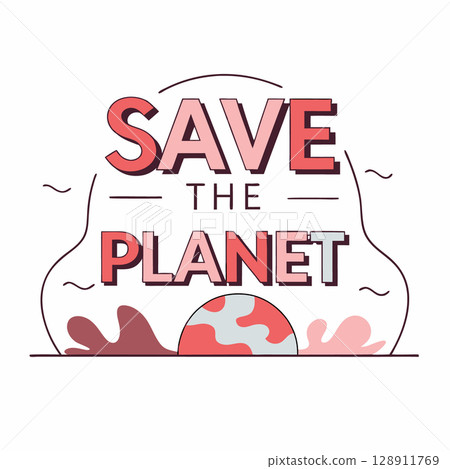 Safe the planet minimalistic poster. Happy earth day. Ecology concept image. Flat style. Vector illustration 128911769