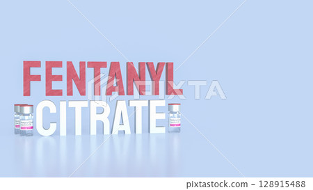 The Fentanyl Citrate for medical or drug concept 3d Rendering. 128915488