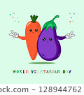 World Vegetarian Day. Carrot and eggplant having fun. Cartoon characters. For cards, flyers, banners and posters 128944762