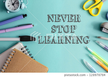 Never stop learning is the message on this image Never stop learning is the message on this image 128978784
