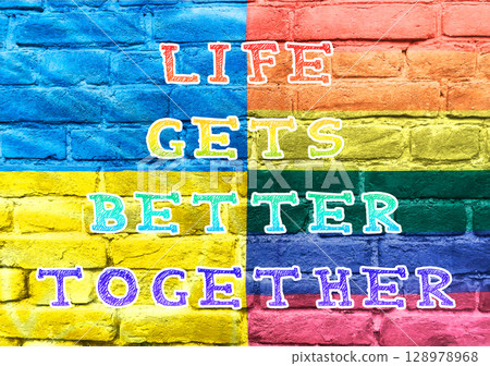 A colorful sign that says Life gets better together A colorful sign that says Life gets better together 128978968