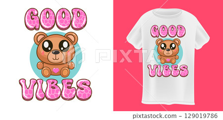 Good vibes with cute bear T-Shirt Design Vector design template on white Background. Teddy bear shirt design for kids. Animals lover poster sticker banner design with slogan and baby animal Good vibes with cute bear T-Shirt Design Vector design template on white Background. Teddy bear shirt design for kids. Animals lover poster sticker banner design with slogan and baby animal 129019786