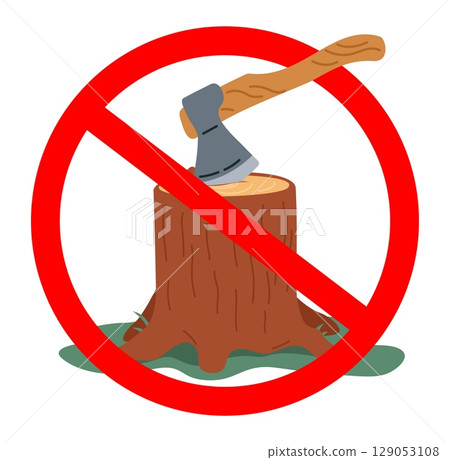 Prohibition sign with axe and stump. Logging prohibition. You cant cut down trees. Stop deforestation. Forbidden wood chopping. Restricted symbol. Vector woodcutting restriction icon Prohibition sign with axe and stump. Logging prohibition. You cant cut down trees. Stop deforestation. Forbidden wood chopping. Restricted symbol. Vector woodcutting restriction icon 129053108