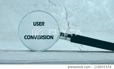 The conceptual text of the USER CONVERSION. A place to copy. Business, support and enhancing customer engagement concept The conceptual text of the USER CONVERSION. A place to copy. Business, support and enhancing customer engagement concept 129055334