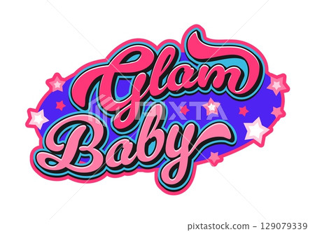 Glam baby Y2K groovy retro sticker, cool symbol. Retro comic Y2K vector sticker or tag. Funny 80s label or vintage hippie funky patch with colorful handwritten typography text and pink stars 129079339