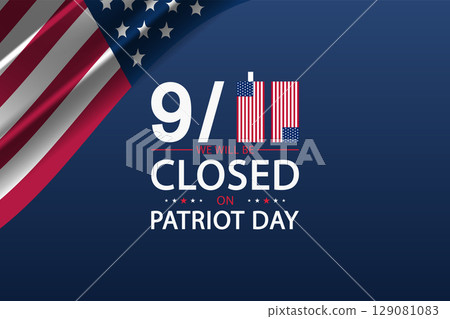 911 Closed on Patriot Day Banner with Twin Towers and flag design 911 Closed on Patriot Day Banner with Twin Towers and flag design 129081083