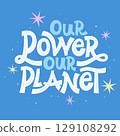 Our Power Our Planet Font Design 129108292
