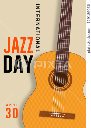 Jazz Day. Poster background template for music festival. Classical wooden guitar event flyer design. April 30. International Jazz Day Celebration. Vector illustration. Jazz Day. Poster background template for music festival. Classical wooden guitar event flyer design. April 30. International Jazz Day Celebration. Vector illustration. 129186086