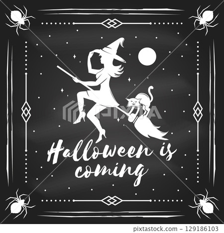 Halloween is coming design on the chalkboard. Vector. For holiday Halloween design, shirt, logo, badge, decorations, cards, banner with flying witch on a broomstick and cat silhouette. 129186103