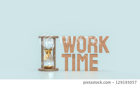 The Sand clock and Text for Time Work concept 3d Rendering. The Sand clock and Text for Time Work concept 3d Rendering. 129193057