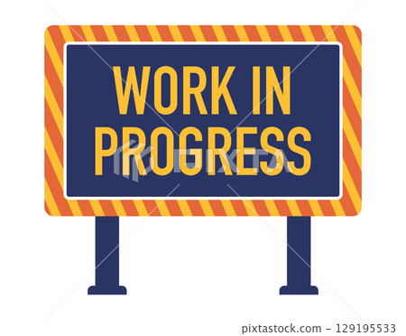 Work in Progress bold road sign with a dark blue background framed by orange yellow diagonal stripes ongoing construction or development ahead 129195533