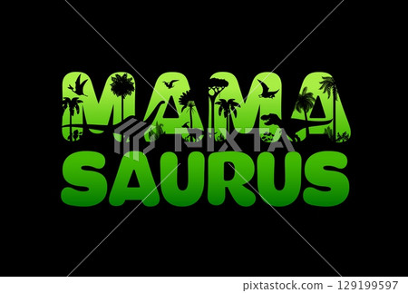 Mamasaurus quote with dinosaur silhouettes of T Rex in Jurassic forest, vector background. Mamasaurus quote in cutout letters with giant dinosaurs, prehistoric dino reptiles for T shirt print 129199597