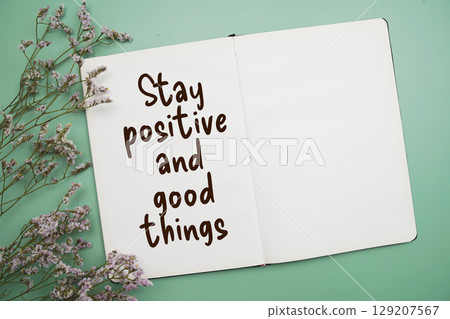Stay positive and good things Inspirational and motivational quote 129207567
