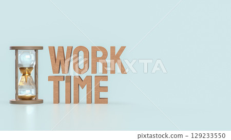 The Sand clock and Text for Time Work concept 3d Rendering. The Sand clock and Text for Time Work concept 3d Rendering. 129233550