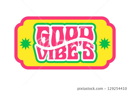 Good vibes Y2K groovy sticker or funky print. Hippie 60s Y2K vector tag, retro cute groovy patch. Vintage 80s funky label or funny positive cartoon sticker with positive quote colorful typography 129254410