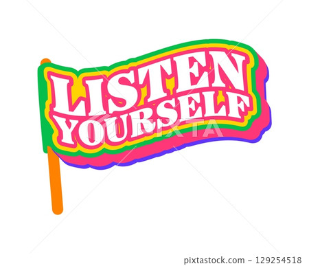 Listen yourself Y2K groovy sticker or funky tag. Hippie cute Y2K vector sticker or patch. Retro 60s funky label or funny 80s groovy tag with listen yourself phrase or quote on waving flag 129254518