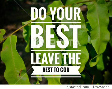 Islamic quotes with text DO YOUR BEST,LEAVE THE REST TO GOD on a green leaf background. 129258436