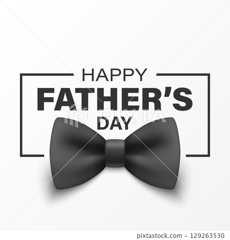 Vector 3d Realistic Happy Father s Day Greeting Card with Black Bow Tie on White Background. Elegant Celebration Banner, Festive Poster, Gift Design for Dad s Day Event, Holiday Invitation, Banner Vector 3d Realistic Happy Father s Day Greeting Card with Black Bow Tie on White Background. Elegant Celebration Banner, Festive Poster, Gift Design for Dad s Day Event, Holiday Invitation, Banner 129263530