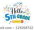 Hello 5th Grade Back to School colorful fun vector illustration with text, pencil, and fireworks. Fifth grade classroom decor, poster, sublimation. Welcome back to school 129268722